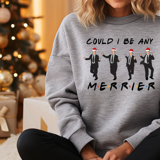 Could I be any Merrier sweatshirt