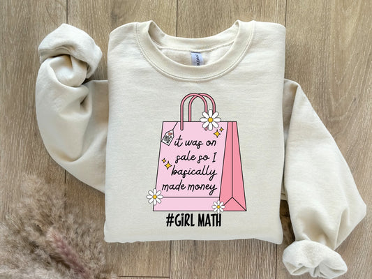 It was on Sale so I Basically Made Money - GIRL MATH Sweatshirt